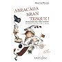 Abracadabrantesque : Dictionnaire des mots invent�s par les �crivains des XIXe et XXe si�cles