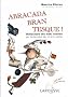 Abracadabrantesque : Dictionnaire des mots invent�s par les �crivains des XIXe et XXe si�cles