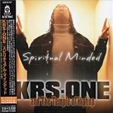 Spiritual Minded. KRS-One Tracks: Opening, Lord Live Within My Heart, Take Your Tyme, Take It to God, Good Bye - KRS-One,, South Bronx 2002, Never Give Up, T Bone Speaks - KRS-One,, Tears, The Struggle Continues (Choose Your Way), The Conscious Rapper, Trust, Come to the Temple - KRS-One, Smooth B, Ain't Ready, God Is Spirit - KRS-One,, Know Thyself, G. Simo