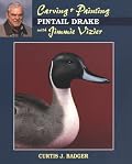 Carving & Painting a Pintail Drake With Jimmie Vizier (Carving & Painting Series)