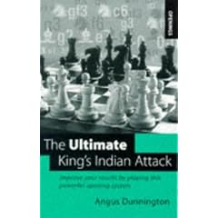 The Ultimate King's Indian Attack: Improve Your Results by Playing This Powerful Opening System: Improve Your Results with This Powerful Modern Opening