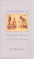 Challenging the Boundaries of Slavery (The Nathan I. Huggins Lectures)