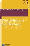 Produkt-Bild: Jahrbuch f&uuml;r Biblische Theologie: Wie biblisch ist die Theologie?: Bd 25 (2010)