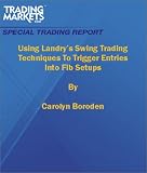 Using Landry's Swing Trading Techniques To Trigger Entries Into Fib Setups