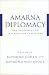 Amarna Diplomacy: The Beginnings of International Relations
