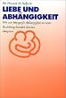 Liebe und Abh�ngigkeit: Wie wir �bergro�e Abh�ngigkeit in einer Beziehung beenden k�nnen