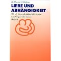 Liebe und Abh�ngigkeit: Wie wir �bergro�e Abh�ngigkeit in einer Beziehung beenden k�nnen