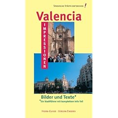 Valencia Impressionen - Bilder und Texte: Ein Stadtf�hrer mit komplettem Info-Teil