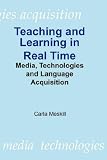 Teaching and Learning in Real Time: Media Technologies and Language Acquisition