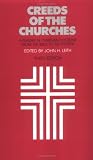 Creeds of the Churches: A Reader in Christian Doctrine, from the Bible to the Present