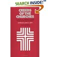 Creeds of the Churches: A Reader in Christian Doctrine, from the Bible to the Present by John H. Leith