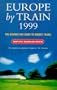 Europe by Train 1999: The Number One Guide to Budget Travel