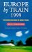 Europe by Train 1999: The Number One Guide to Budget Travel