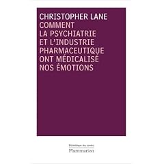 Comment la psychiatrie et l'industrie pharmaceutique ont m�dicalis� nos �motions