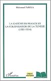 La gauche en France et la colonisation de la Tunisie (1881-1914)