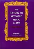 The History of Keyboard Music to 1700