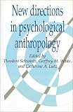 New Directions in Psychological Anthropology (Publications of the Society for Psychological Anthropology) (Publications of the Society for Psychological Anthropology)