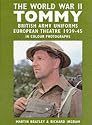 The World War 11 Tommy: British Army Uniforms, European Theatre, 1939-45, in Colour Photographs