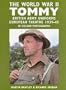 The World War II Tommy: British Army Uniforms of the European Theatre 1939-45