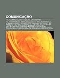 Comunicação: Telecomunicação, Censura na Internet, Telejornalismo, Meme, Linguagem, Inclusão digital, Buzz marketing, Petróglifo (Portuguese Edition)