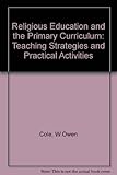 Religious education in the primary curriculum : teaching strategies and practical activities