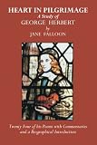 Heart in pilgrimage : a study of George Herbert : serving as an introduction to 24 of his poems, with commentaries