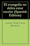  : El evangelio no debia estar escrito (Spanish Edition)