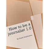 HowtobeaJournalist1.0(PracticalJournalist)