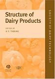 Structure of Dairy Products (Society of Dairy Technology) (Society of Dairy Technology series)