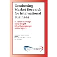 Conducting Marketing Research for International Business by Tamer Cavusgil, Gary Knight, and John Riesenberger and Attila Yaprak