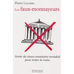 Les faux-monnayeurs : Sortir du chaos mon�taire mondial pour �viter la ruine