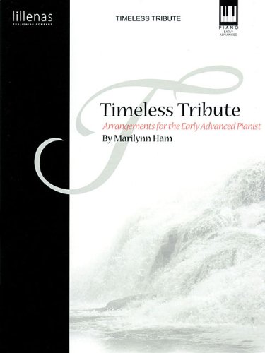 Timeless Tribute: Arrangements for the Early Advanced Pianist (Lillenas Publications)