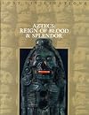 Aztecs: Reign of Blood and Splendor (Lost Civilizations)