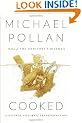 Cooked: A Natural History of Transformation
