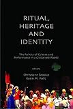 Ritual, heritage and identity : the politics of culture and performance in a globalised world