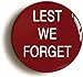 Lest We Forget Poppy Remembrance Veterans Day Pin Button (Size 1inch Diameter)