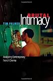 Brutal Intimacy: Analyzing Contemporary French Cinema (Wesleyan Film)
