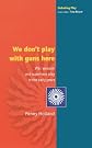We don't play with guns here (Debating Play)