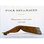 Folk Art in Maine: Uncommon Treasures 1750-1925