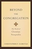 Beyond the Congregation: The World of Christian Nonprofits