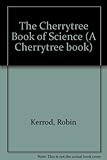The Cherrytree book of science : experiments, projects, explanations