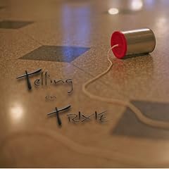 Telling on Trixie