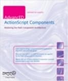 AdvancED ActionScript Components: Mastering the Flash Component Architecture