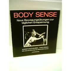Margrit Haxthausen: Body Sense - Neue Bewegungs�bungen zur t�glichen Entspannung