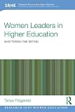 Women leaders in higher education : shattering the myths