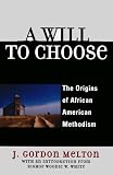 A Will to Choose: The Origins of African American Methodism