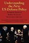 Understanding the New US Defense Policy Through the Speeches of Robert M. Gates, Secretary of Defense: Speeches and Remarks December 18, 2006 to ... by the US Department of Defense (with Index)