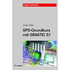 SPS-Grundkurs mit SIMATIC S7: Aufbau und Funktion speicherprogrammierbarer Steuerungen, Programmieren mit SIMATIC S7. Der Kurs behandelt die Steuerung mit der SIMATIC S7