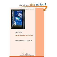 Kohlenhydrate, nein danke: Eine revolution�re Ern�hrung