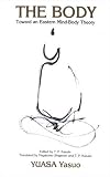 The Body: Toward an Eastern Mind-Body Theory